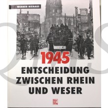 1945 Entscheidung zwischen Rhein und Weser