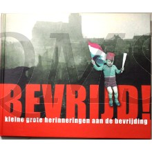 Bevrijd Kleine grote herinneringen aan de bevrijding