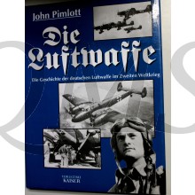 Die Luftwaffe : Die Geschichte der deutschen Luftwaffe im Zweiten Weltkrieg