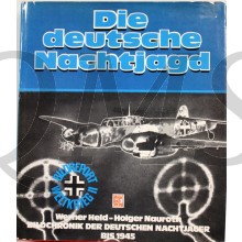 Die deutsche Nachtjagd: Bild-Chronik der deutschen Nachtjäger bis 1945 