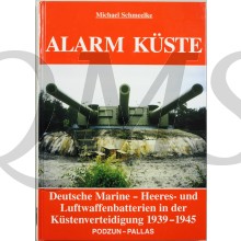 Alarm Küste. Deutsche Marine-, Heeres- und Luftwaffenbatterien in der Küstenverteidigung 1939-1945.