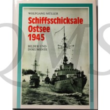 Schiffsschicksale Ostsee 1945: Bilder und Dokumente 