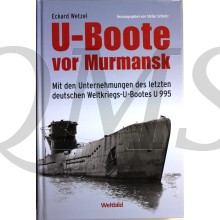 U-Boote vor Murmansk : Mit den Unternehmungen des letzten deutschen Weltkriegs-U-Bootes U 995
