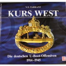 Kurs West. Die deutschen U- Boot - Offensiven von 1914 - 1945