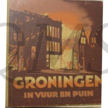 Groningen in Vuur en Puin