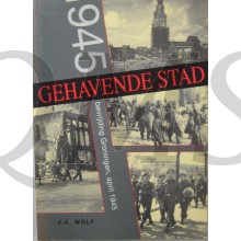 Gehavende Stad 1945 bevrijding Groningen april 1945