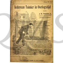 Iedereen tuinier in oorlogstijd Practische handleiding om op eenvoudige wijze groenten en aardappelen te telen