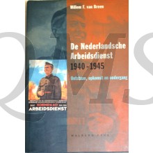 De Nederlandsche Arbeidsdienst 1940-1945. Ontstaan, opkomst en ondergang.