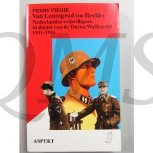 Van Leningrad tot Berlijn Nederlandse vrijwilligers in dienst van de Duitse Waffen-SS 1941-1945