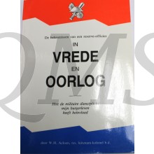 De belevenissen van een reserve-officier in vrede en oorlog [Hoe de militaire dienstplicht mijn burgerleven heeft beinvloed]