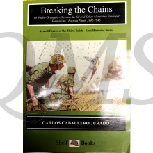 Breaking the Chains: 14 Waffen-Grenadier Division der S.S.and Other Ukrainian Volunteer Formations, Eastern Front, 1941-45 