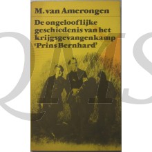 De ongeloofelijke geschiedenis van het krijgsgevangenkamp prins bernhard