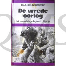 De wrede oorlog, het vreemdelingenlegioen in algerije