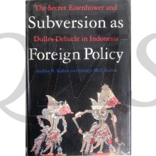 Subversion as foreign policy : the secret Eisenhower and Dulles debacle in Indonesia.