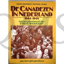 Canadezen in Nederland 1944-1945 een bevrijdingsalbum