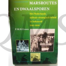 MARSROUTES EN DWAALSPOREN het Nederlands militair-strategisch beleid in Indonesie 1945-1950