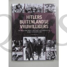 Hitlers buitenlandse vrijwilligers het onthullende portret van de niet-Duitse strijdkrachten in dienst van het Derde Rijk