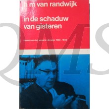	In de schaduw van gisteren. Kroniek van het verzet in de jaren 1940-1945. 