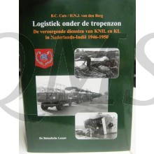 Logistiek Onder De Tropenzon de verzorgende diensten van KNIL en KL in Nederlands-Indie 1946-1950