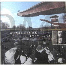 WESTERBORK 1939 - 1945  (Het verhaal van vluchtelingenkamp en durchgangslager Westerbork)