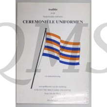 Traditie in de Nederlandse militaire ceremoniele uniformen - Jaap van der Burg (museum 't Schilderhuis - Driebergen).