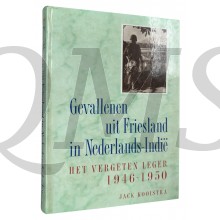 Book - Gevallenen uit Friesland in Nederlands-Indie HET VERGETEN LEGER 1946-1950