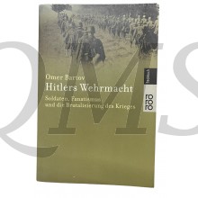 Hitlers Wehrmacht. Soldaten, Fanatismus und die Brutalisierung des Krieges