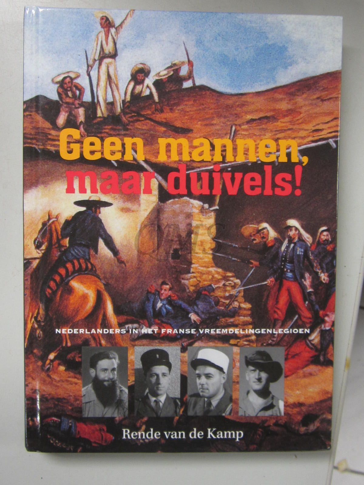 Geen mannen, maar duivels! Nederlanders in het Franse vreemdelingenlegioen