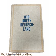 Wir rufen Deutschland. Heimkehr und Vermächtnis.