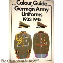  Colour Guide to German Army Uniforms 1933-1945