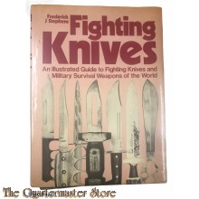 Fighting Knives: An Illustrated Guide to Fighting Knives and Military Survival Weapons of the World