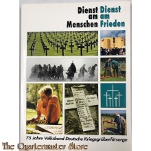 Dienst am Menschen, Dienst am Frieden : 75 Jahre Volksbund Deutsche Kriegsgräberfürsorge