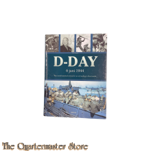 D-Day 6 juni 1944 Een uniek historisch overzicht van de landing in Normandië