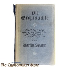 Book - Die Grossmächte, Richtlinien ihrer Geschichte, Massstäbe ihres Wesens 1918