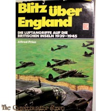 Blitz über England. Die Luftangriffe auf die Britischen Inseln 1939 - 1945