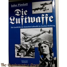 Die Luftwaffe : Die Geschichte der deutschen Luftwaffe im Zweiten Weltkrieg