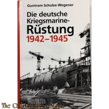 Die deutsche Kriegsmarine-Rüstung 1942-1945.