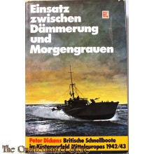 Einsatz zwischen Dämmerung und Morgengrauen. Britische Schnellboote im Küstenvorfeld Mitteleuropas 1942/43