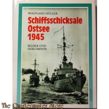 Schiffsschicksale Ostsee 1945: Bilder und Dokumente 