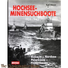 Hochsee-Minensuchboote 1939 - 1945. Biskaya - Nordsee - Polarküste - Finnenbusen