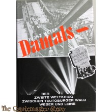 Damals. Der Zweite Weltkrieg zwischen Teutoburger Wald, Weser und Leine