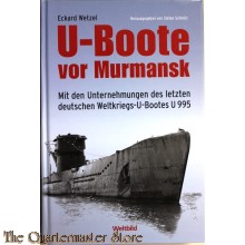 U-Boote vor Murmansk : Mit den Unternehmungen des letzten deutschen Weltkriegs-U-Bootes U 995
