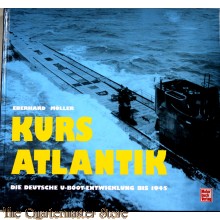 Kurs Atlantik. Die deutsche U-Boot-Entwicklung bis 1945