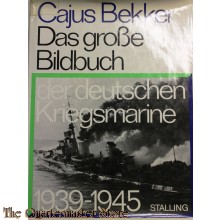 Das große Bilderbuch der deutschen Kriegsmarine 1939 - 1945