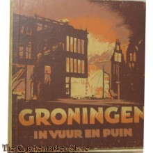 Groningen in Vuur en Puin