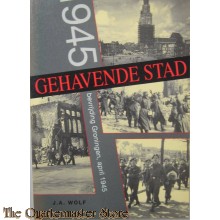 Gehavende Stad 1945 bevrijding Groningen april 1945