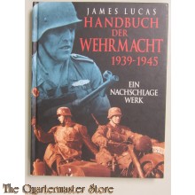 Handbuch der Wehrmacht 1939 - 1945. Ein Nachschlagewerk.
