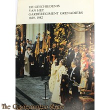 De geschiedenis van het garderegiment Grenadiers 1829-1982