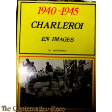 1940-1945 Charleroi en images