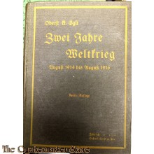 Zwei Jahre Weltkrieg. Ein Überblick ü.d. krieger. Ereignisse v. August 1914 bis August 1916.